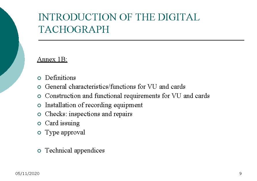 INTRODUCTION OF THE DIGITAL TACHOGRAPH Annex 1 B: ¡ Definitions General characteristics/functions for VU