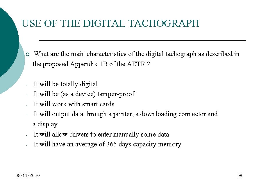 USE OF THE DIGITAL TACHOGRAPH ¡ What are the main characteristics of the digital
