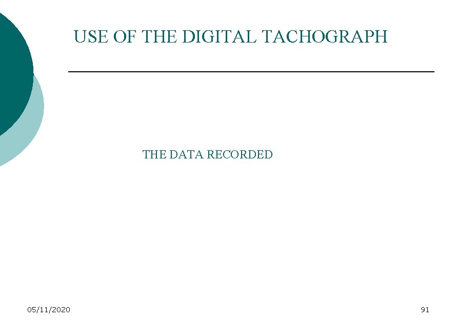USE OF THE DIGITAL TACHOGRAPH THE DATA RECORDED 05/11/2020 91 