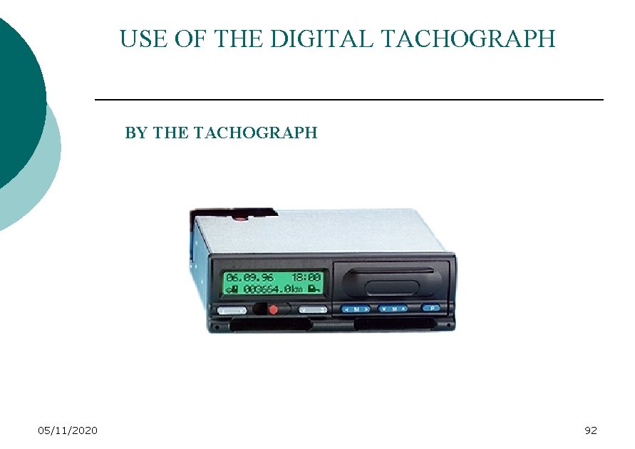 USE OF THE DIGITAL TACHOGRAPH BY THE TACHOGRAPH 05/11/2020 92 