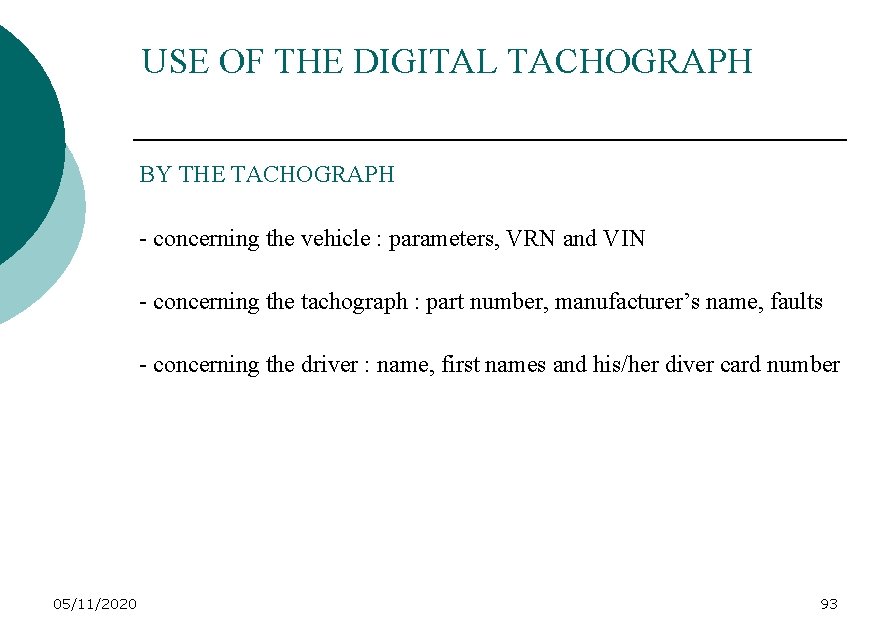 USE OF THE DIGITAL TACHOGRAPH BY THE TACHOGRAPH - concerning the vehicle : parameters,