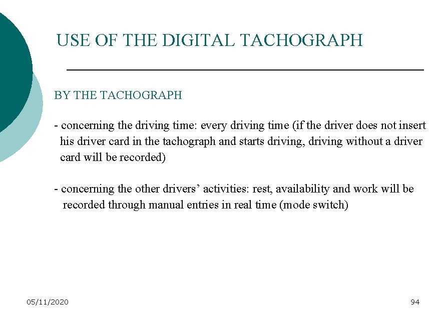USE OF THE DIGITAL TACHOGRAPH BY THE TACHOGRAPH - concerning the driving time: every