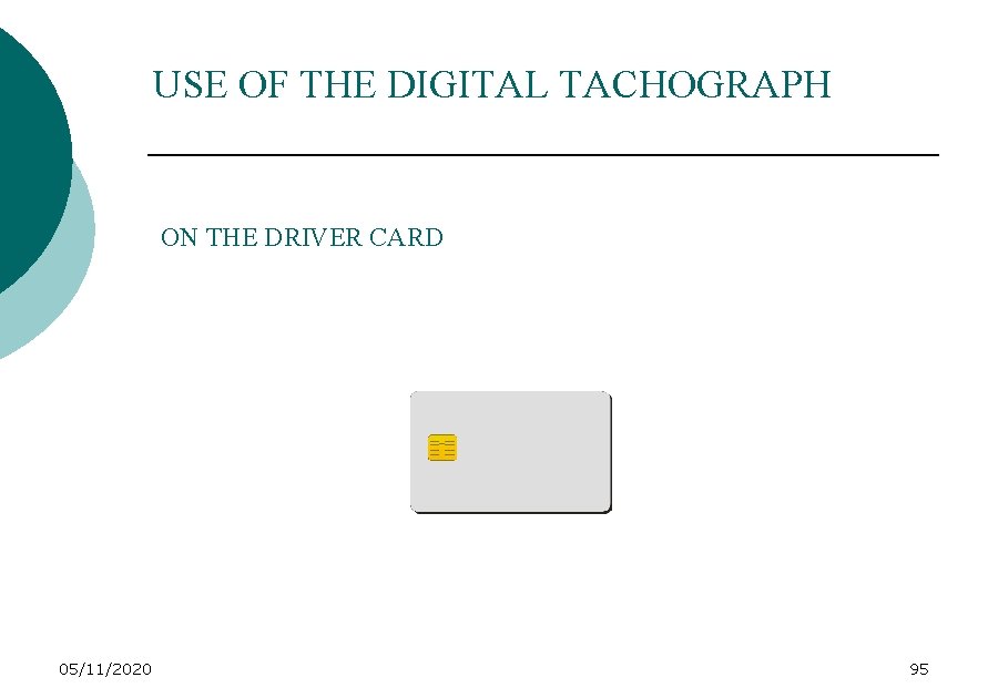 USE OF THE DIGITAL TACHOGRAPH ON THE DRIVER CARD 05/11/2020 95 