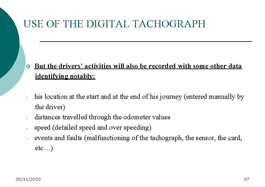 USE OF THE DIGITAL TACHOGRAPH ¡ But the drivers’ activities will also be recorded