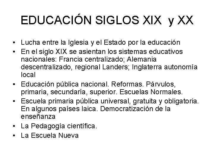 EDUCACIÓN SIGLOS XIX y XX • Lucha entre la Iglesia y el Estado por