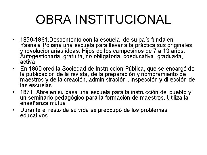 OBRA INSTITUCIONAL • 1859 -1861. Descontento con la escuela de su país funda en