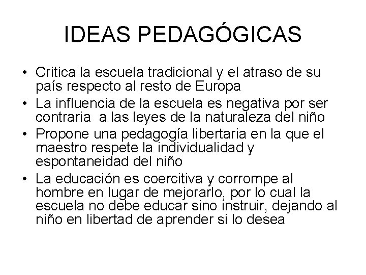 IDEAS PEDAGÓGICAS • Critica la escuela tradicional y el atraso de su país respecto