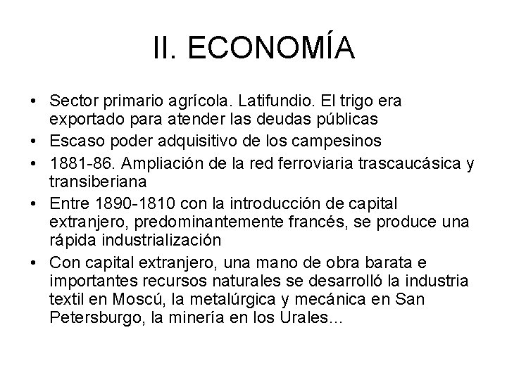 II. ECONOMÍA • Sector primario agrícola. Latifundio. El trigo era exportado para atender las