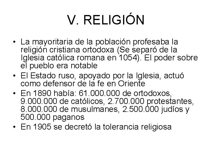 V. RELIGIÓN • La mayoritaria de la población profesaba la religión cristiana ortodoxa (Se