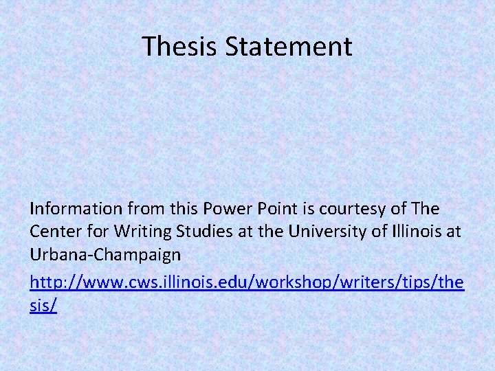 Thesis Statement Information from this Power Point is courtesy of The Center for Writing
