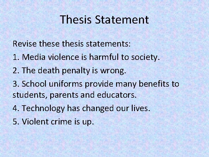 Thesis Statement Revise thesis statements: 1. Media violence is harmful to society. 2. The