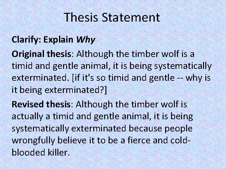 Thesis Statement Clarify: Explain Why Original thesis: Although the timber wolf is a timid