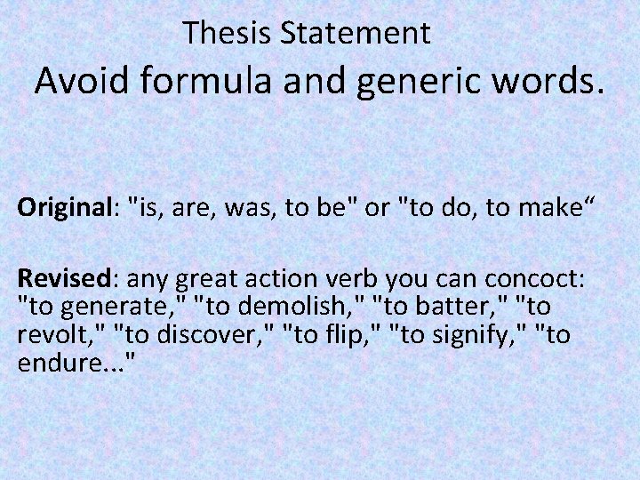 Thesis Statement Avoid formula and generic words. Original: "is, are, was, to be" or