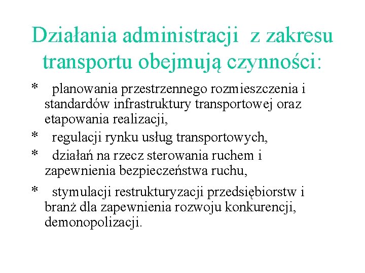 Działania administracji z zakresu transportu obejmują czynności: * planowania przestrzennego rozmieszczenia i standardów infrastruktury