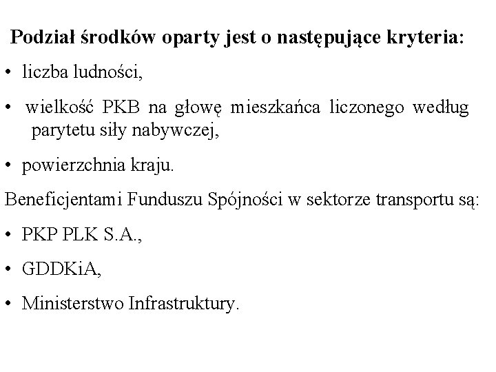  Podział środków oparty jest o następujące kryteria: • liczba ludności, • wielkość PKB