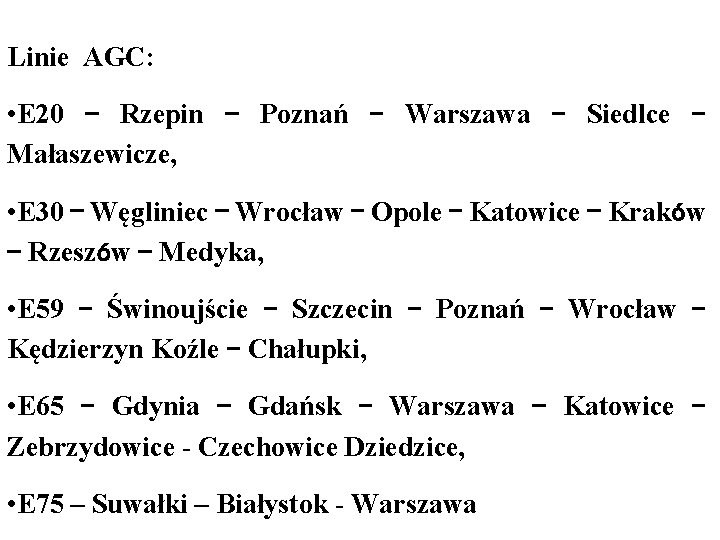 Linie AGC: • E 20 – Rzepin – Poznań – Warszawa – Siedlce –