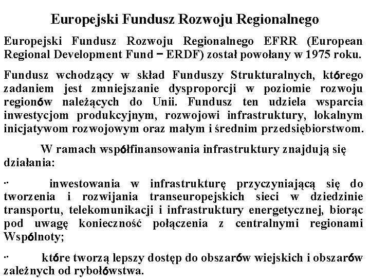 Europejski Fundusz Rozwoju Regionalnego EFRR (European Regional Development Fund – ERDF) został powołany w Europejski Fundusz Rozwoju Regionalnego EFRR (European Regional Development Fund – ERDF) został powołany w