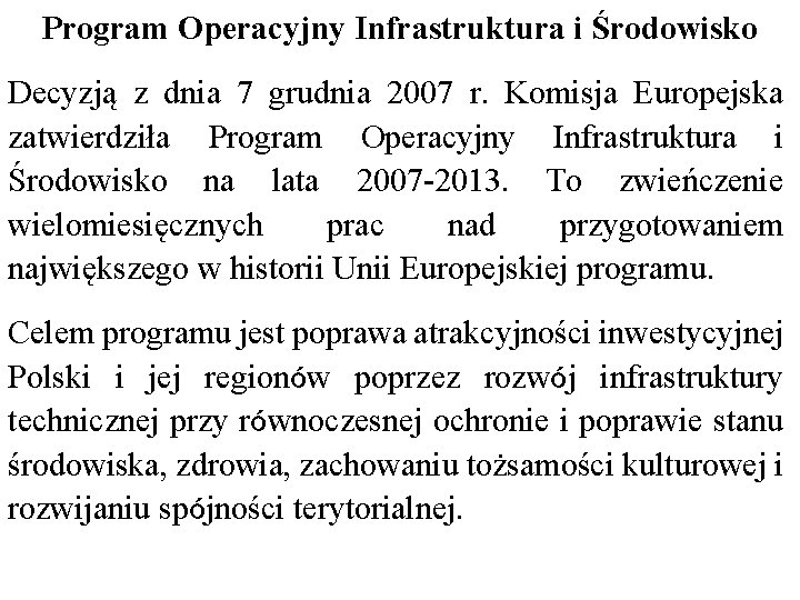 Program Operacyjny Infrastruktura i Środowisko Decyzją z dnia 7 grudnia 2007 r. Komisja Europejska