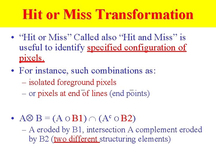 Hit or Miss Transformation • “Hit or Miss” Called also “Hit and Miss” is