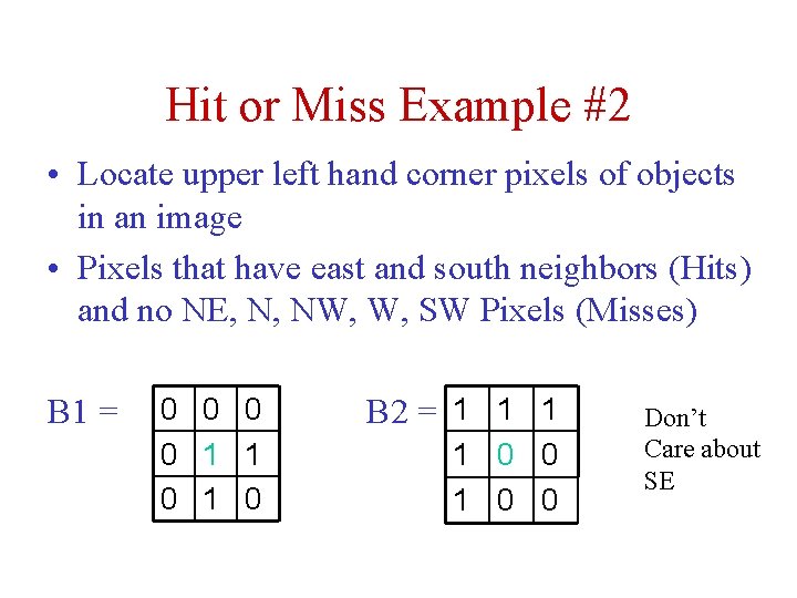 Hit or Miss Example #2 • Locate upper left hand corner pixels of objects