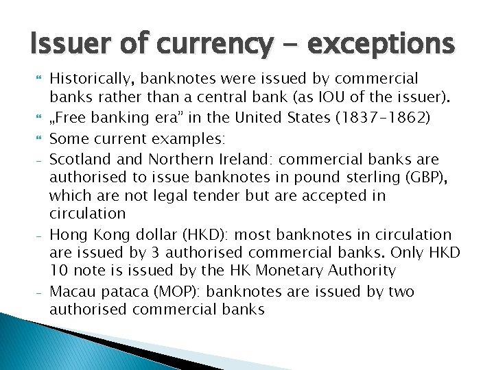 Issuer of currency - exceptions - - - Historically, banknotes were issued by commercial