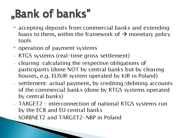 „Bank of banks” - - - accepting deposits from commercial banks and extending loans