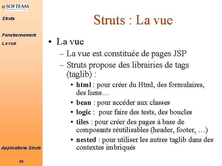 © Struts : La vue Struts Fonctionnement La vue • La vue – La © Struts : La vue Struts Fonctionnement La vue • La vue – La
