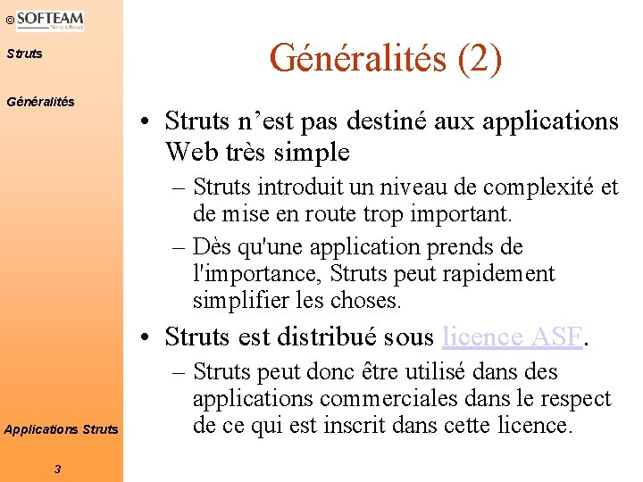 © Généralités (2) Struts Généralités • Struts n’est pas destiné aux applications Web très © Généralités (2) Struts Généralités • Struts n’est pas destiné aux applications Web très