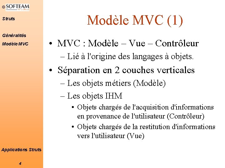 © Modèle MVC (1) Struts Généralités Modèle MVC • MVC : Modèle – Vue © Modèle MVC (1) Struts Généralités Modèle MVC • MVC : Modèle – Vue