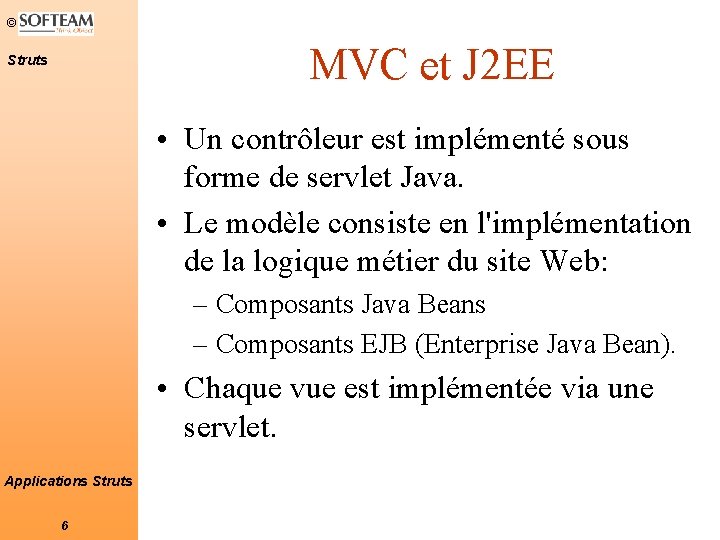 © MVC et J 2 EE Struts • Un contrôleur est implémenté sous forme © MVC et J 2 EE Struts • Un contrôleur est implémenté sous forme