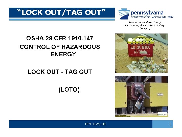 “LOCK OUT/TAG OUT” Bureau of Workers’ Comp PA Training for Health & Safety (PATHS)