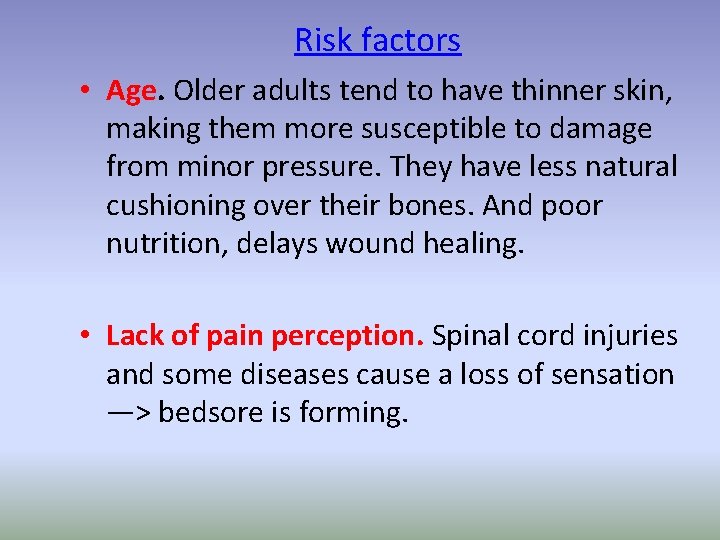 Risk factors • Age. Older adults tend to have thinner skin, making them more