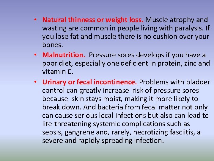  • Natural thinness or weight loss. Muscle atrophy and wasting are common in
