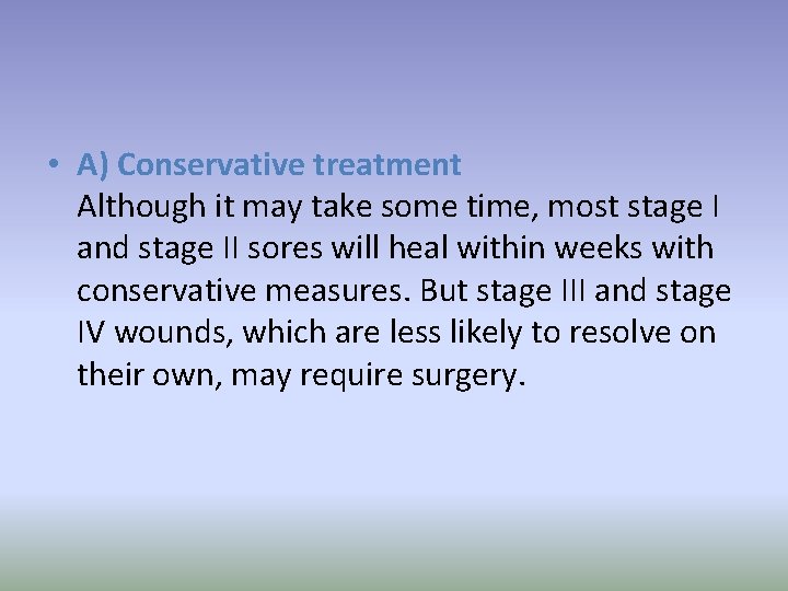  • A) Conservative treatment Although it may take some time, most stage I