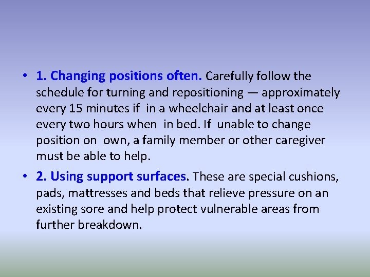  • 1. Changing positions often. Carefully follow the schedule for turning and repositioning