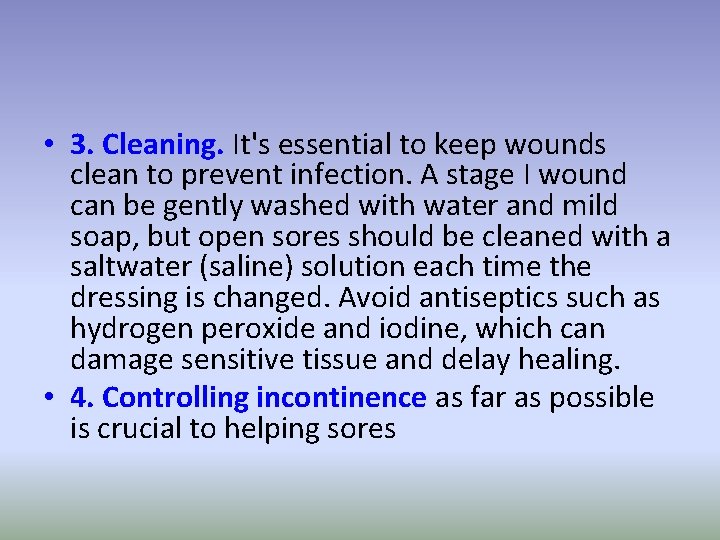  • 3. Cleaning. It's essential to keep wounds clean to prevent infection. A