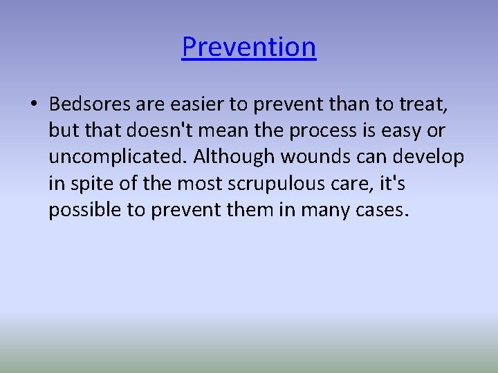 Prevention • Bedsores are easier to prevent than to treat, but that doesn't mean