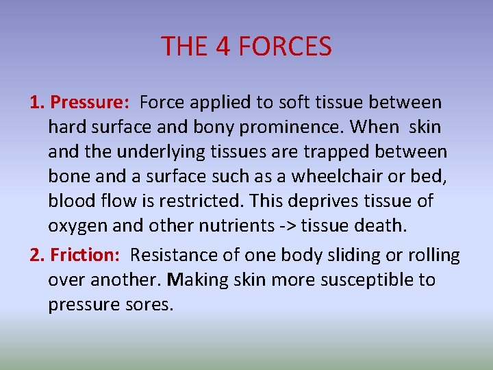 THE 4 FORCES 1. Pressure: Force applied to soft tissue between hard surface and