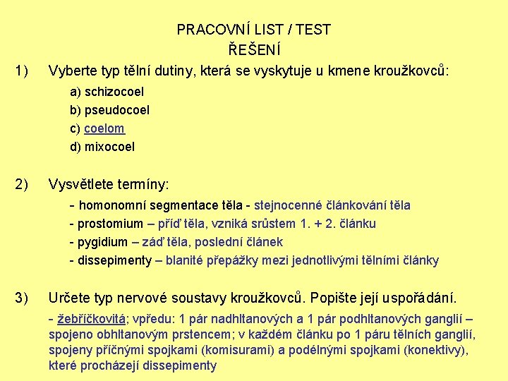 1) PRACOVNÍ LIST / TEST ŘEŠENÍ Vyberte typ tělní dutiny, která se vyskytuje u