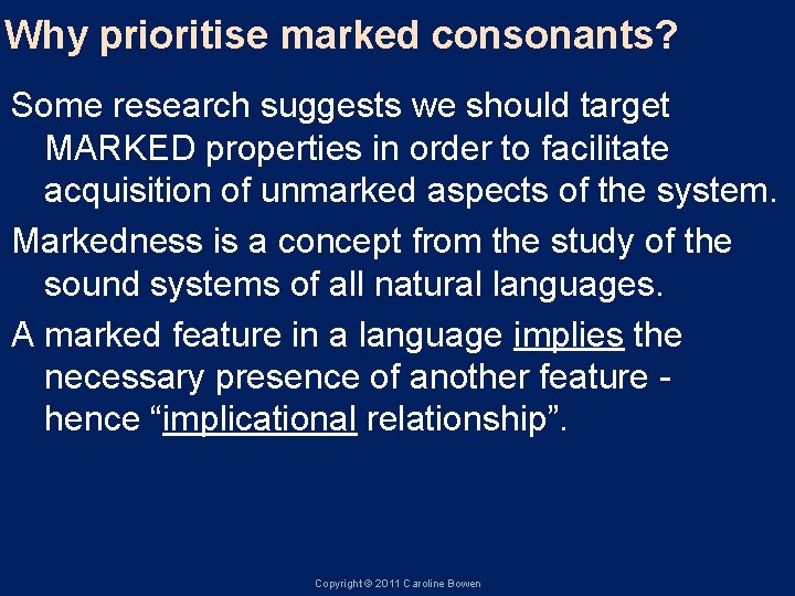 Why prioritise marked consonants? Some research suggests we should target MARKED properties in order