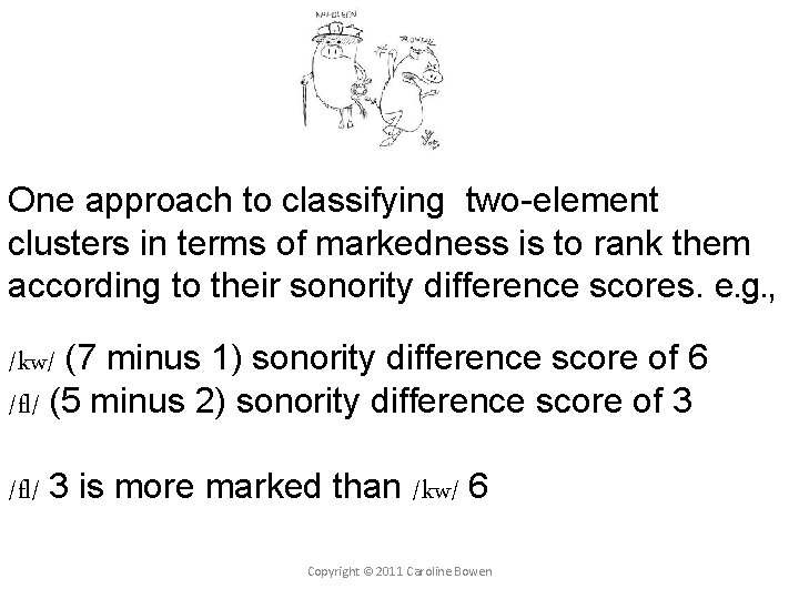 One approach to classifying two-element clusters in terms of markedness is to rank them One approach to classifying two-element clusters in terms of markedness is to rank them