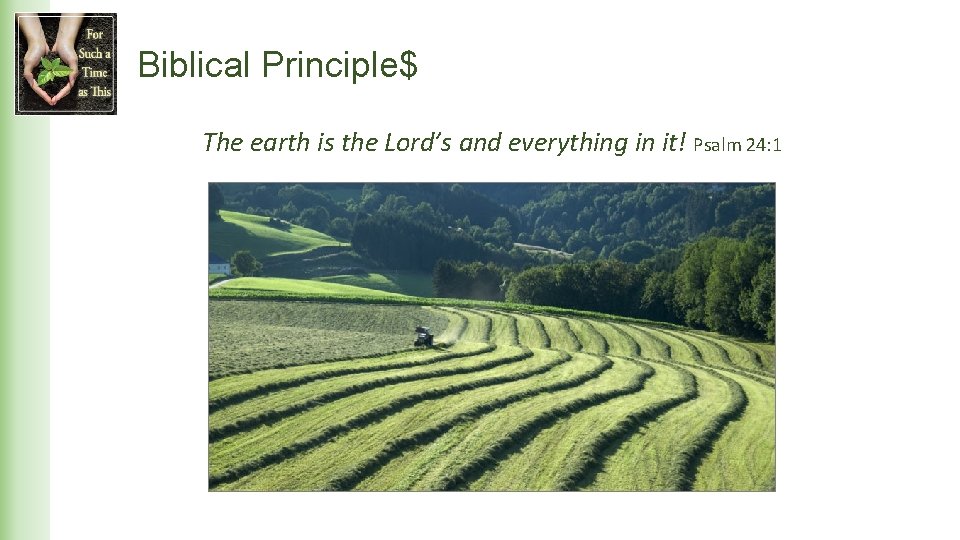 Biblical Principle$ The earth is the Lord’s and everything in it! Psalm 24: 1