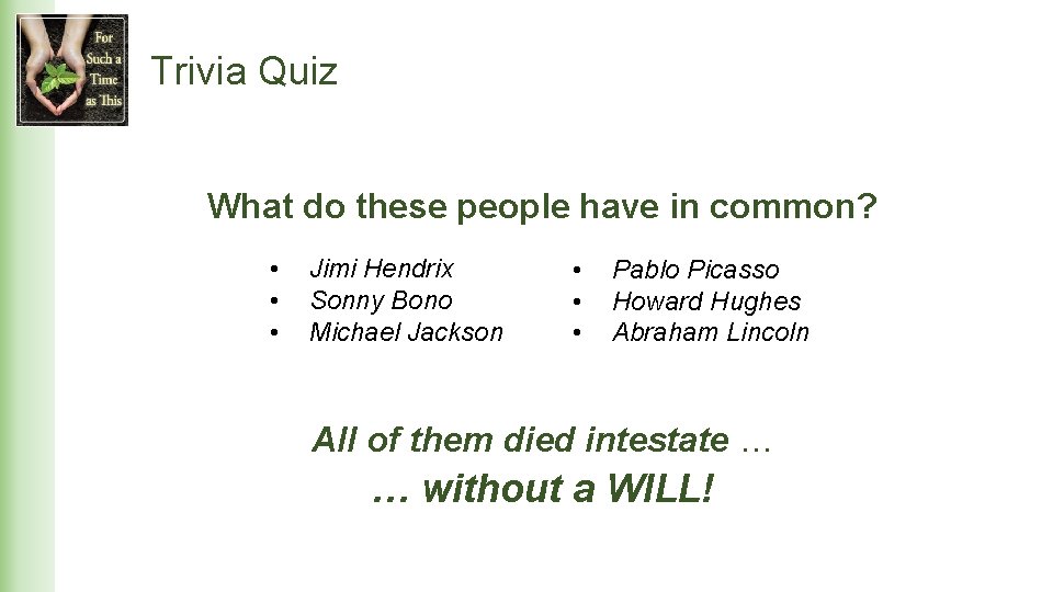 Trivia Quiz What do these people have in common? • • • Jimi Hendrix