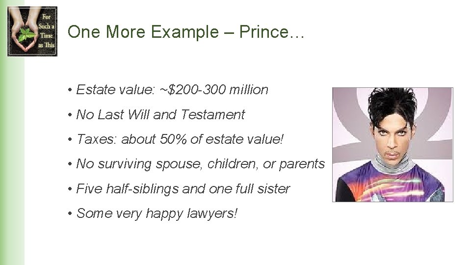 One More Example – Prince… • Estate value: ~$200 -300 million • No Last