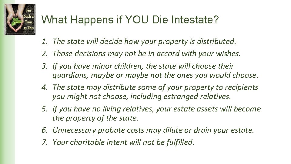 What Happens if YOU Die Intestate? 1. The state will decide how your property