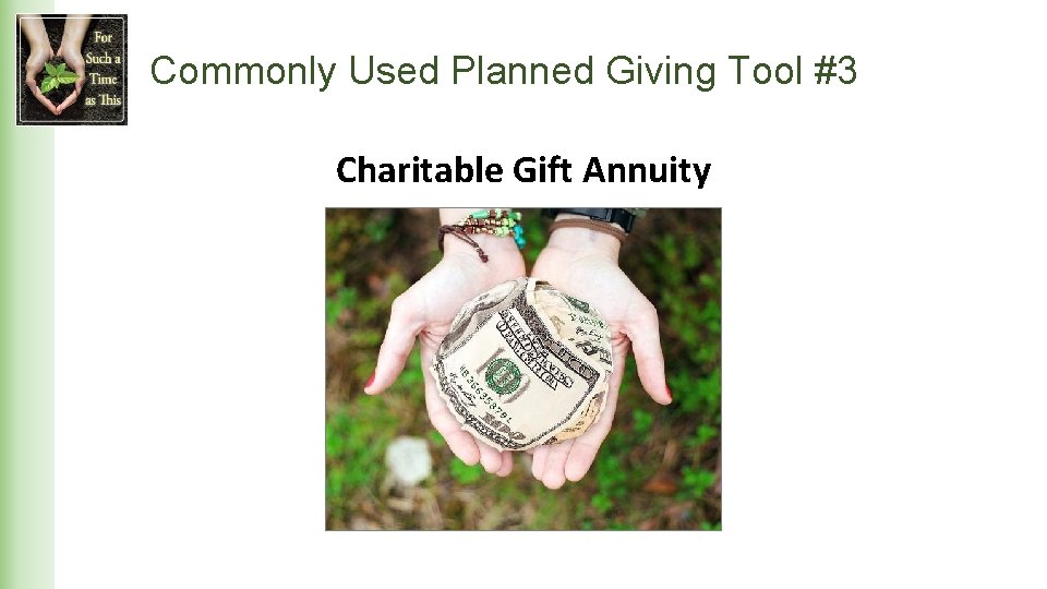 Commonly Used Planned Giving Tool #3 Charitable Gift Annuity 