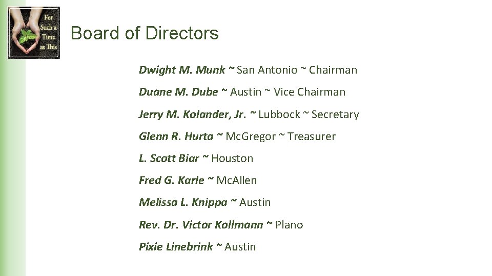 Board of Directors Dwight M. Munk ~ San Antonio ~ Chairman Duane M. Dube