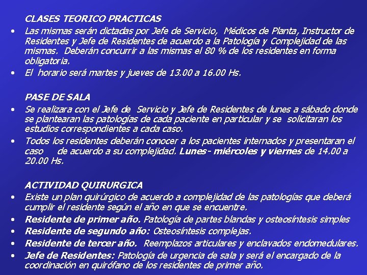 CLASES TEORICO PRACTICAS • Las mismas serán dictadas por Jefe de Servicio, Médicos de