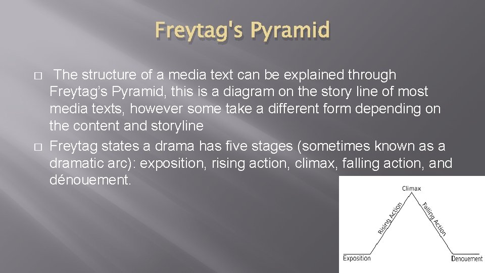 Freytag's Pyramid � � The structure of a media text can be explained through