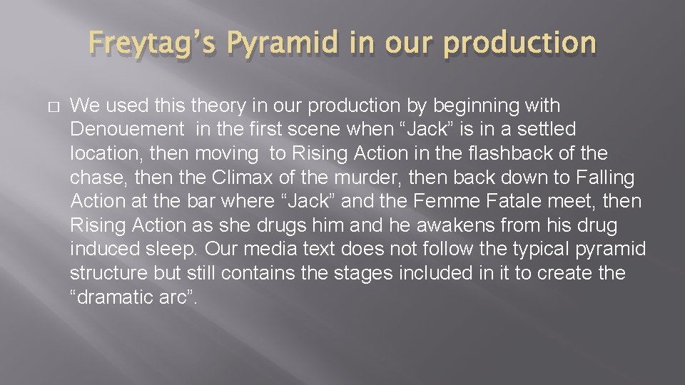 Freytag’s Pyramid in our production � We used this theory in our production by
